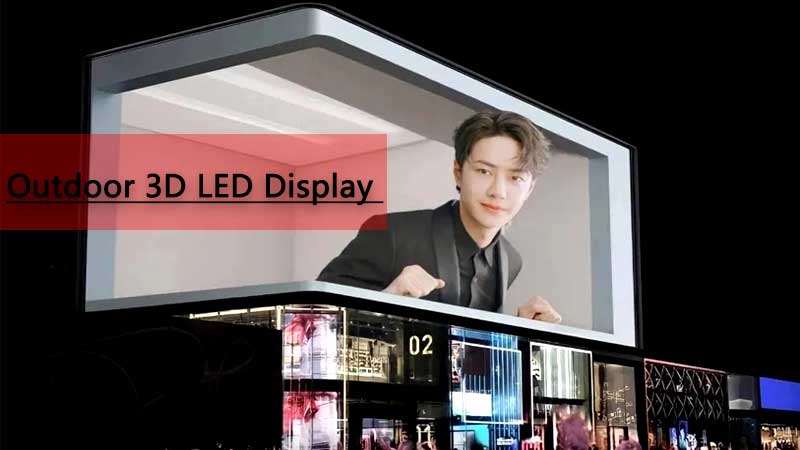 Outdoor 3D LED Advertising - LED Display Marketing Future Trends Unlimited in 2023