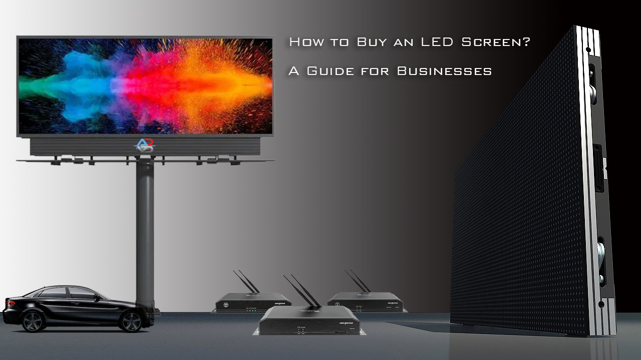 How to Buy an LED Screen A Guide for Businesses