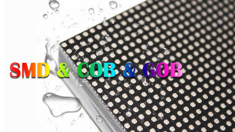 SMD & COB & GOB LED Who will become the trend led technology?