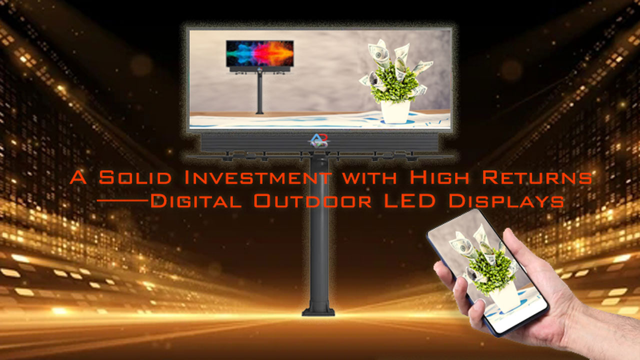 How Outdoor LED Display Screens Can Boost Your Investment Return